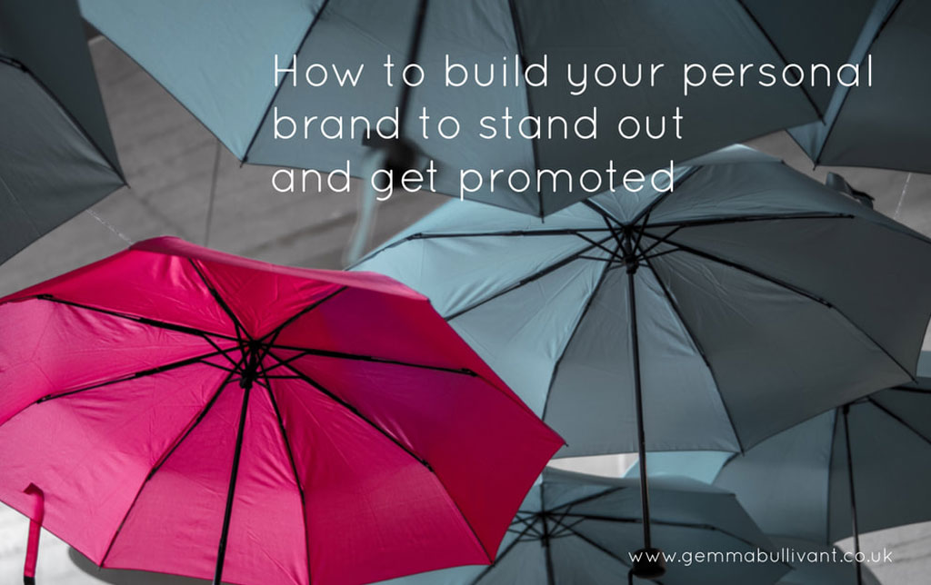 How to build your personal brand to stand out and get promoted | Gemma ...